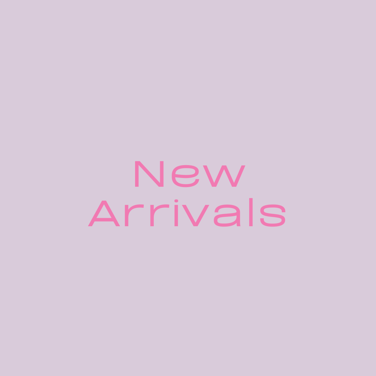 New Arrivals