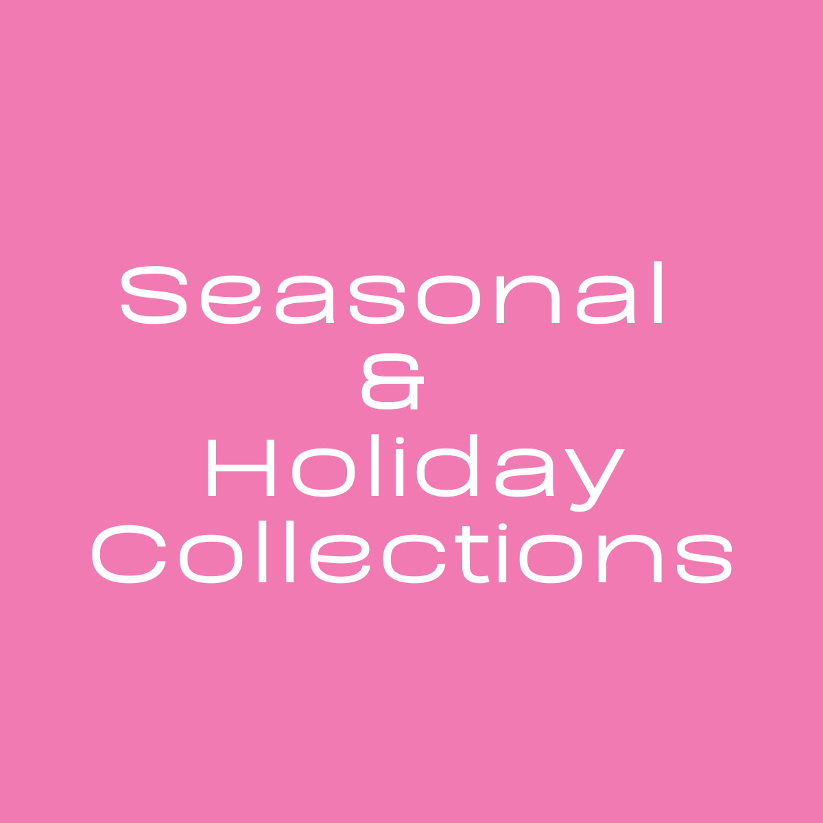 Seasonal & Holiday Collections